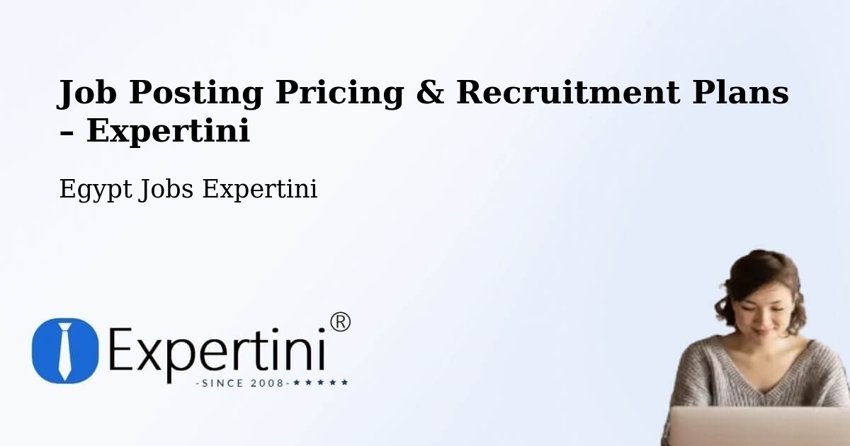 Job Posting Pricing & Recruitment Plans – Asyūţ - Asyūţ, Egypt Jobs Expertini